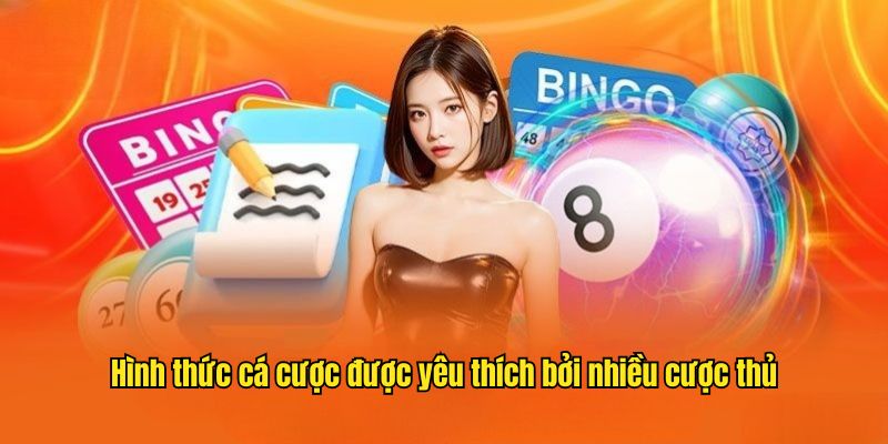 Hình thức cá cược được yêu thích bởi nhiều cược thủ